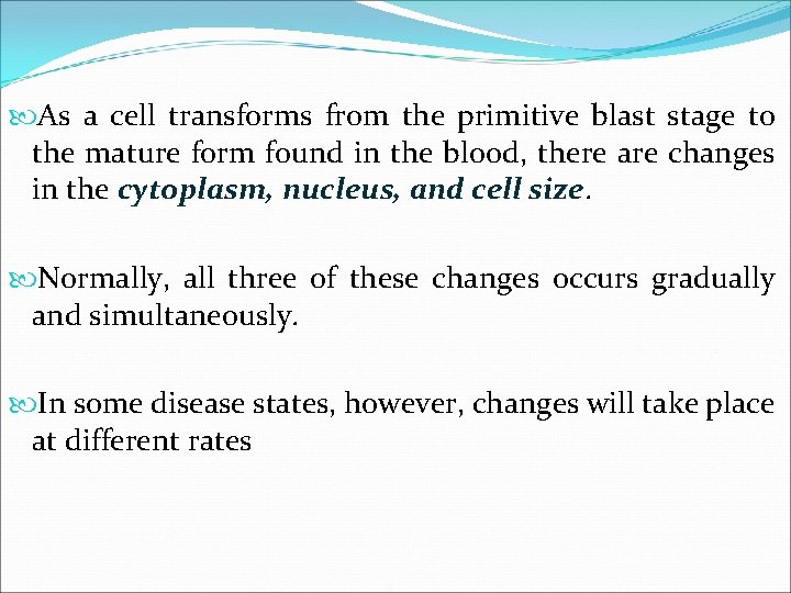  As a cell transforms from the primitive blast stage to the mature form