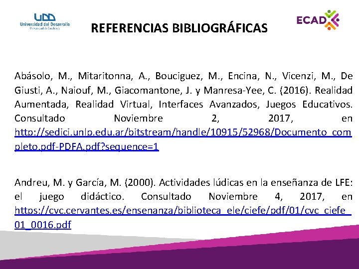 REFERENCIAS BIBLIOGRÁFICAS Abásolo, M. , Mitaritonna, A. , Bouciguez, M. , Encina, N. ,