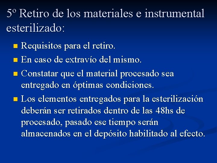 5º Retiro de los materiales e instrumental esterilizado: Requisitos para el retiro. n En