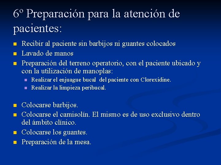 6º Preparación para la atención de pacientes: n n n Recibir al paciente sin