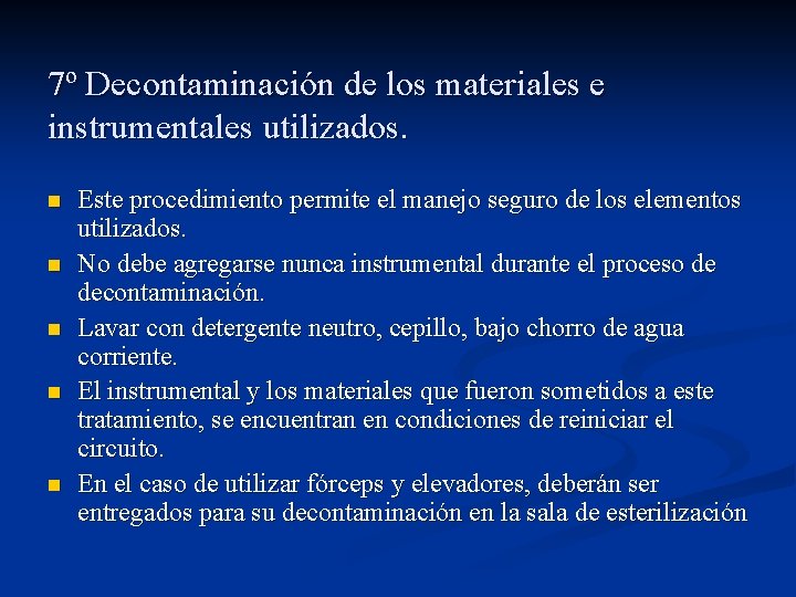 7º Decontaminación de los materiales e instrumentales utilizados. n n n Este procedimiento permite