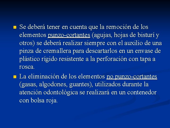 n n Se deberá tener en cuenta que la remoción de los elementos punzo-cortantes