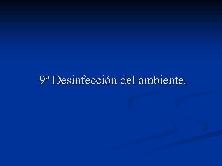 9º Desinfección del ambiente. 