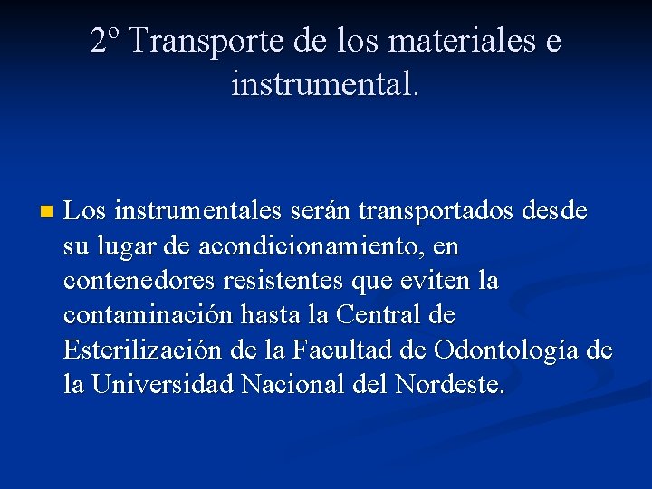 2º Transporte de los materiales e instrumental. n Los instrumentales serán transportados desde su