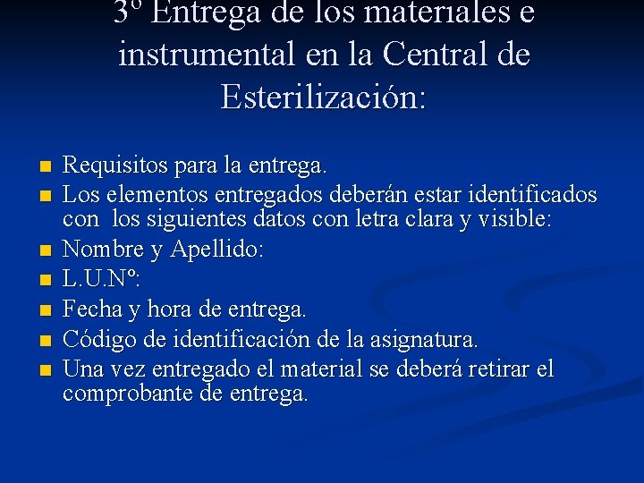 3º Entrega de los materiales e instrumental en la Central de Esterilización: n n