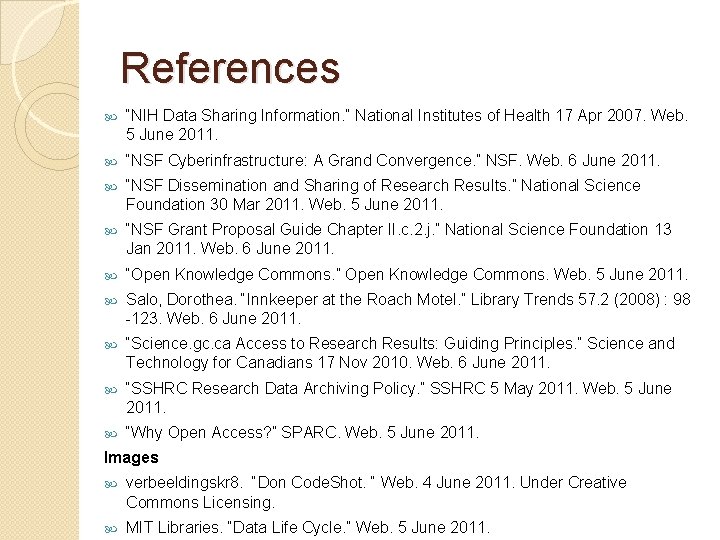 References “NIH Data Sharing Information. ” National Institutes of Health 17 Apr 2007. Web.