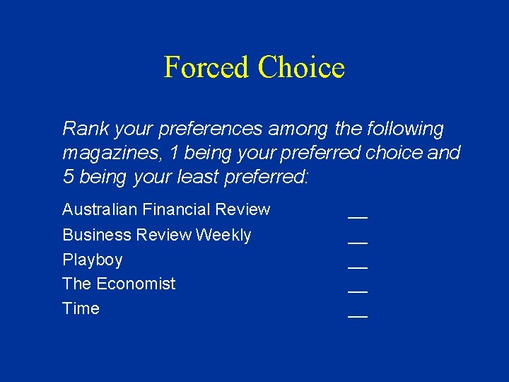 Forced Choice Rank your preferences among the following magazines, 1 being your preferred choice