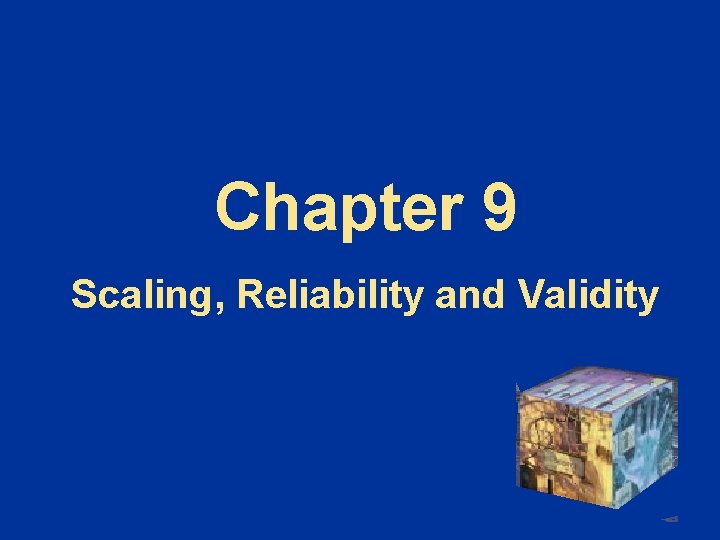 Chapter 9 Scaling, Reliability and Validity 
