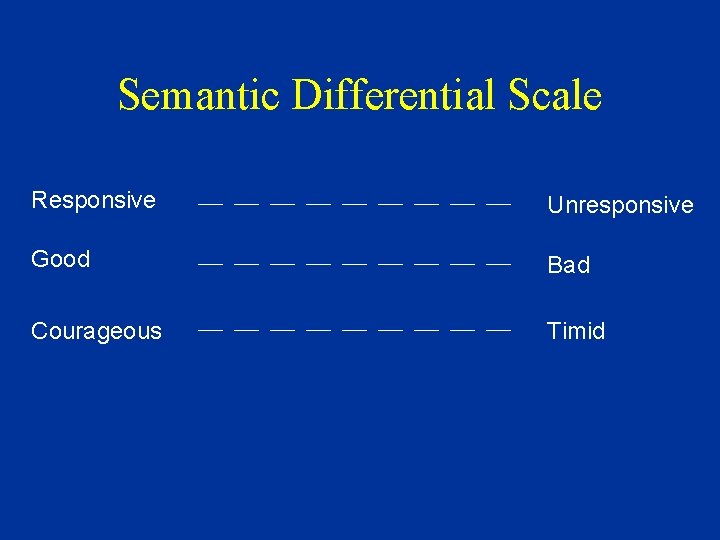 Semantic Differential Scale Responsive Unresponsive Good Bad Courageous Timid 