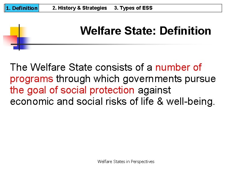 1. Definition 2. History & Strategies 3. Types of ESS Welfare State: Definition The