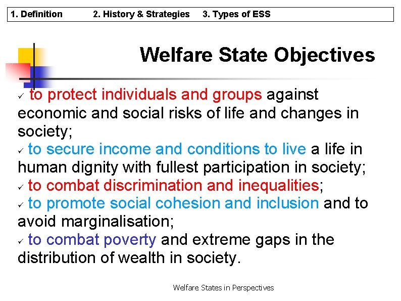 1. Definition 2. History & Strategies 3. Types of ESS Welfare State Objectives to