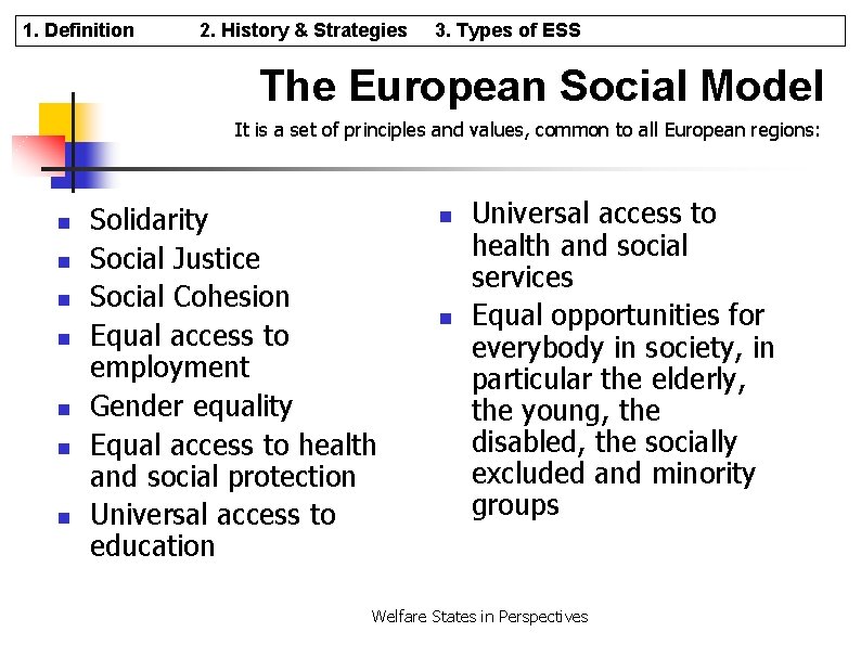 1. Definition 2. History & Strategies 3. Types of ESS The European Social Model