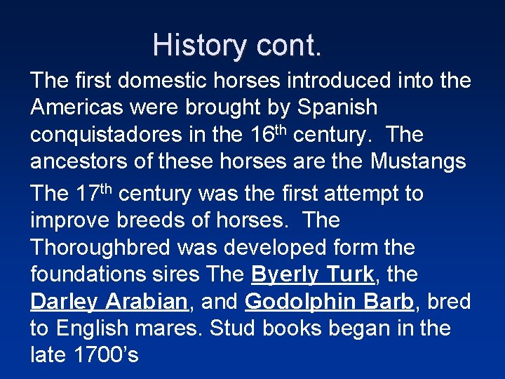 History cont. The first domestic horses introduced into the Americas were brought by Spanish