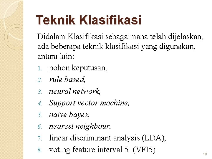 Teknik Klasifikasi Didalam Klasifikasi sebagaimana telah dijelaskan, ada beberapa teknik klasifikasi yang digunakan, antara