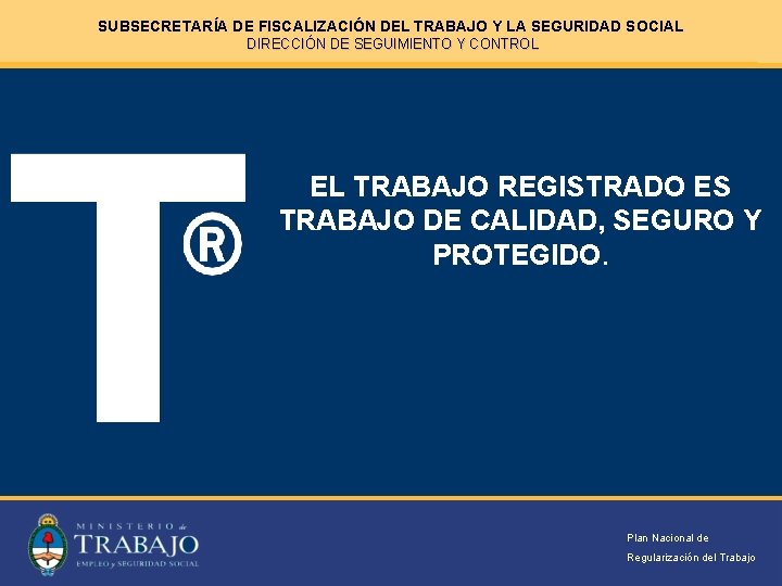SUBSECRETARÍA DE FISCALIZACIÓN DEL TRABAJO Y LA SEGURIDAD SOCIAL DIRECCIÓN DE SEGUIMIENTO Y CONTROL
