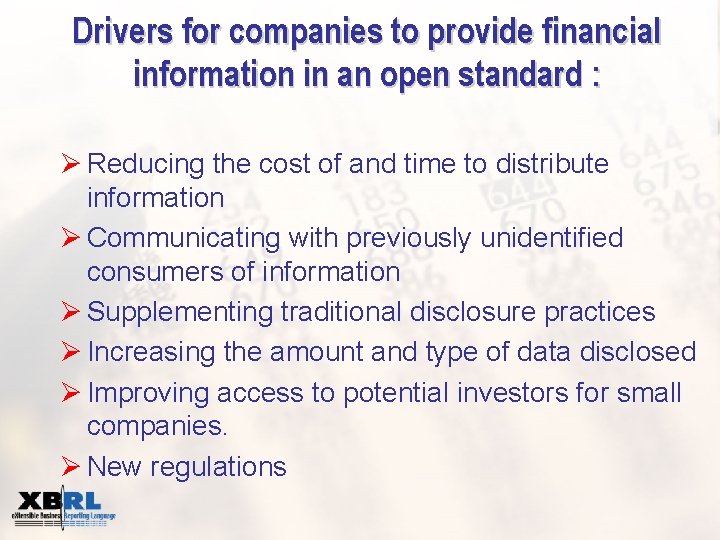 Drivers for companies to provide financial information in an open standard : Ø Reducing