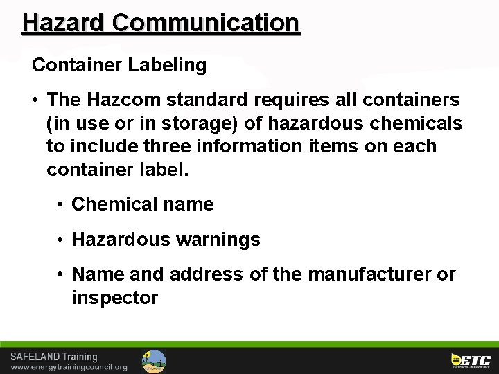 Hazard Communication Container Labeling • The Hazcom standard requires all containers (in use or