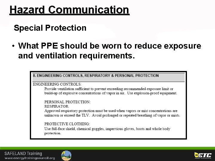 Hazard Communication Special Protection • What PPE should be worn to reduce exposure and