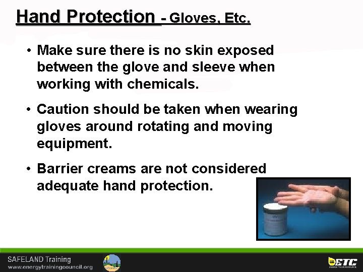 Hand Protection - Gloves, Etc. • Make sure there is no skin exposed between