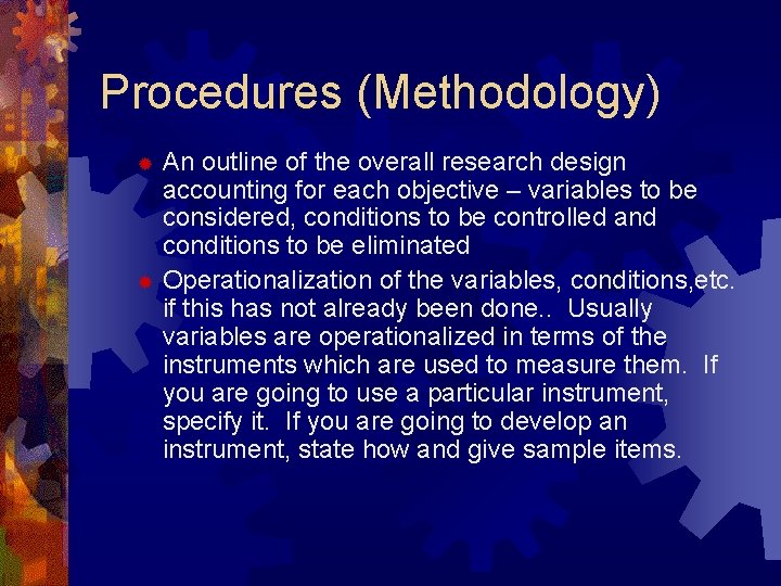 Procedures (Methodology) An outline of the overall research design accounting for each objective –