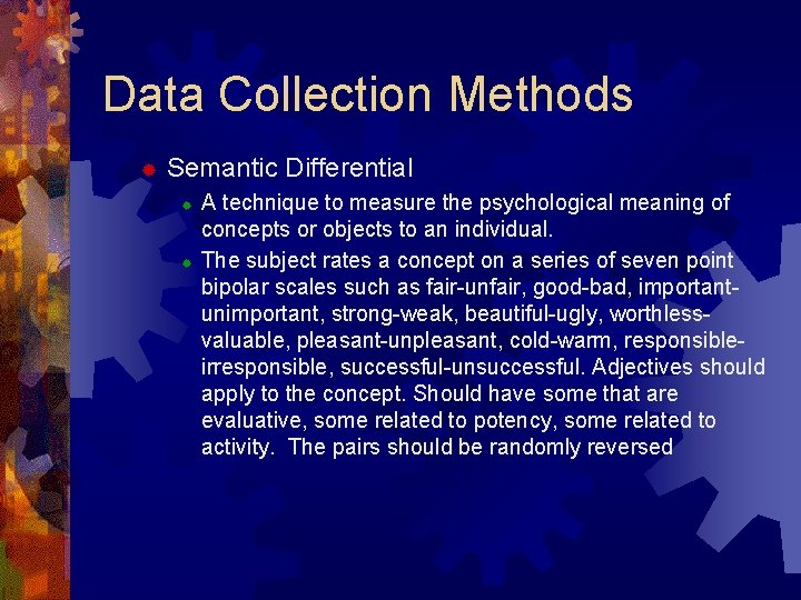 Data Collection Methods ® Semantic Differential ® ® A technique to measure the psychological