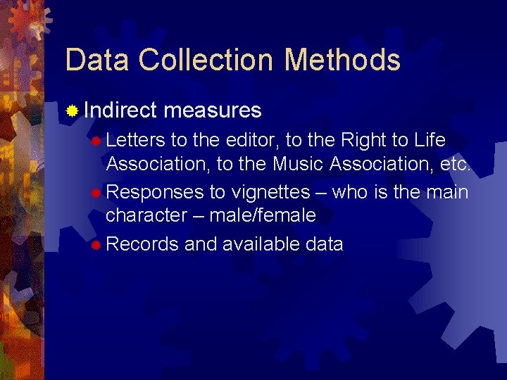 Data Collection Methods ® Indirect measures ® Letters to the editor, to the Right