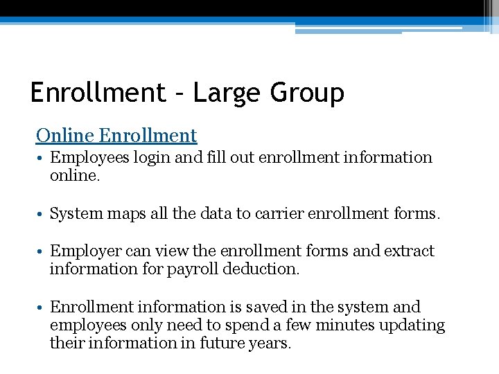 Enrollment – Large Group Online Enrollment • Employees login and fill out enrollment information