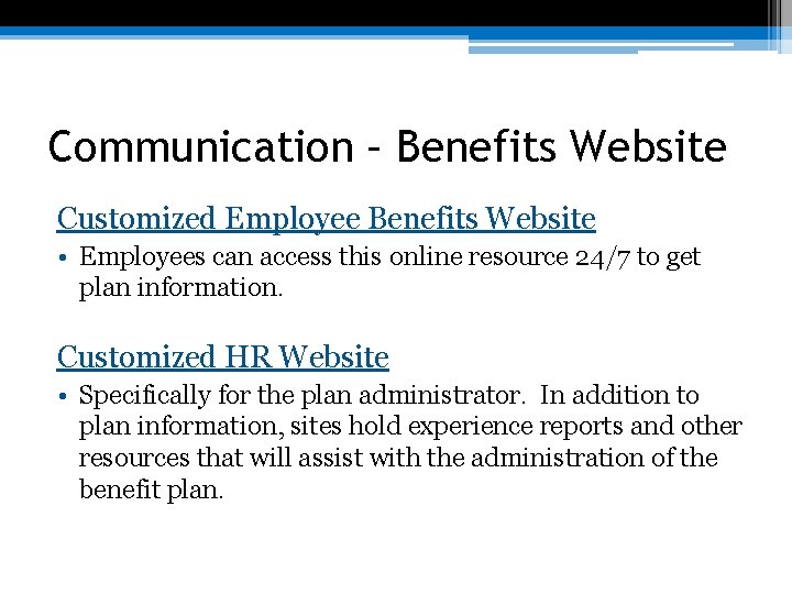Communication – Benefits Website Customized Employee Benefits Website • Employees can access this online