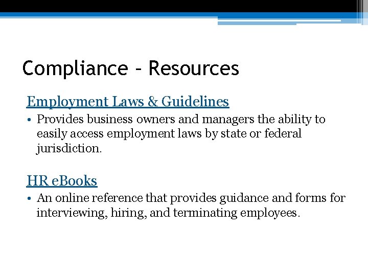 Compliance – Resources Employment Laws & Guidelines • Provides business owners and managers the