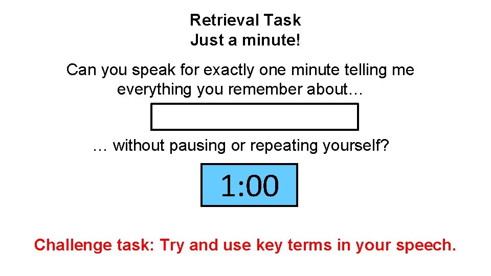 Retrieval Task Just a minute! Can you speak for exactly one minute telling me