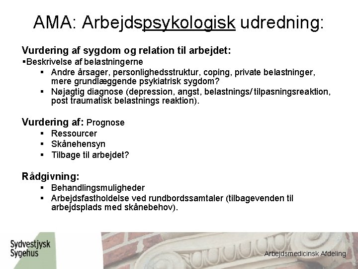 AMA: Arbejdspsykologisk udredning: Vurdering af sygdom og relation til arbejdet: §Beskrivelse af belastningerne §