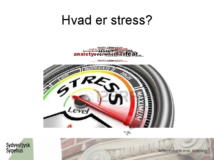 Hvad er stress? Arbejdsmedicinsk Afdeling 