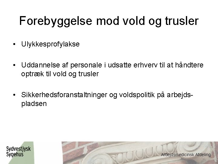 Forebyggelse mod vold og trusler • Ulykkesprofylakse • Uddannelse af personale i udsatte erhverv