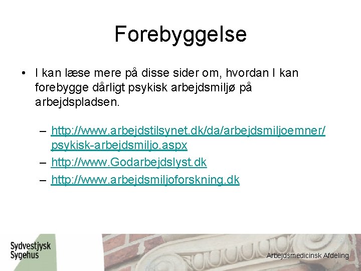 Forebyggelse • I kan læse mere på disse sider om, hvordan I kan forebygge