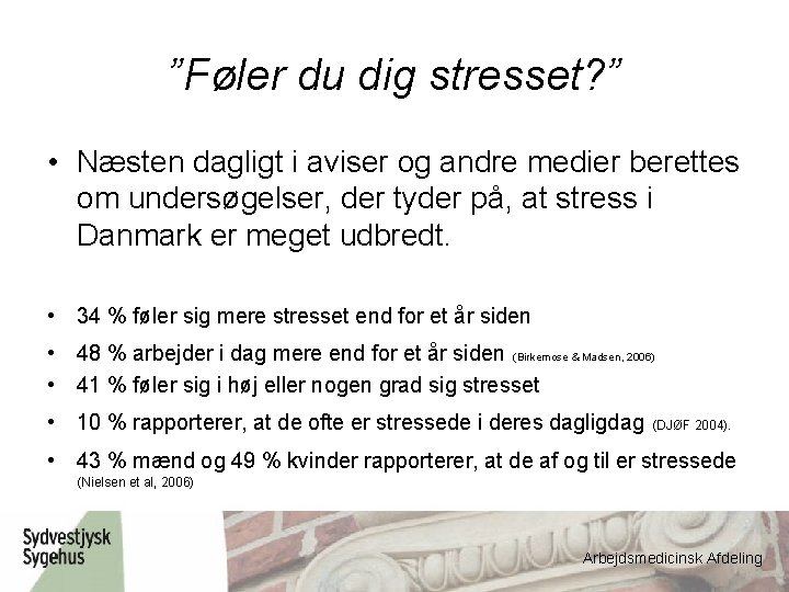 ”Føler du dig stresset? ” • Næsten dagligt i aviser og andre medier berettes