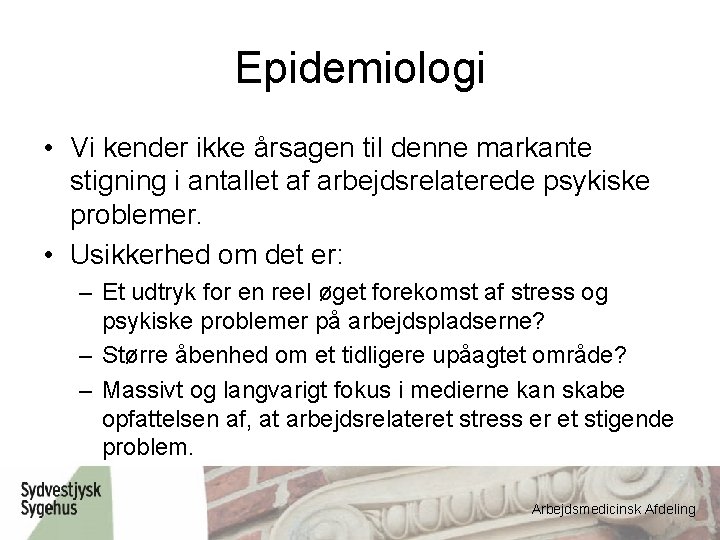 Epidemiologi • Vi kender ikke årsagen til denne markante stigning i antallet af arbejdsrelaterede