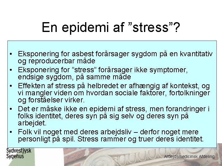 En epidemi af ”stress”? • Eksponering for asbest forårsager sygdom på en kvantitativ og