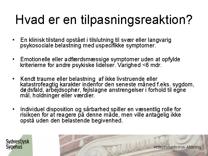 Hvad er en tilpasningsreaktion? • En klinisk tilstand opstået i tilslutning til svær eller