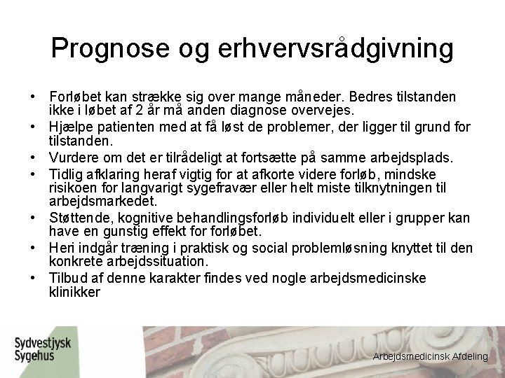 Prognose og erhvervsrådgivning • Forløbet kan strække sig over mange måneder. Bedres tilstanden ikke