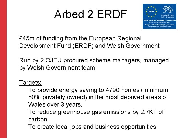 Arbed 2 ERDF £ 45 m of funding from the European Regional Development Fund
