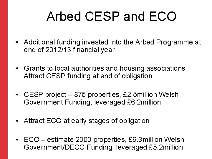 Arbed CESP and ECO • Additional funding invested into the Arbed Programme at end