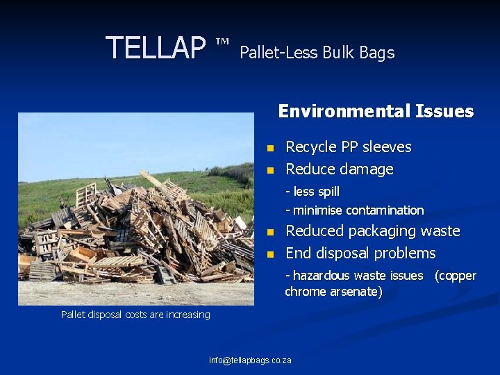 TELLAP TM Pallet-Less Bulk Bags Environmental Issues n n Recycle PP sleeves Reduce damage
