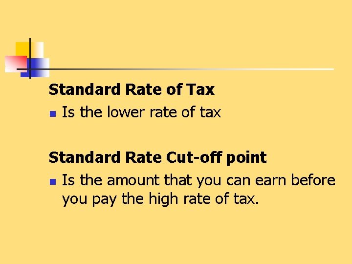 Standard Rate of Tax n Is the lower rate of tax Standard Rate Cut-off