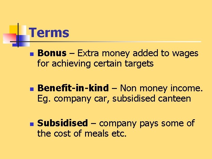 Terms n n n Bonus – Extra money added to wages for achieving certain