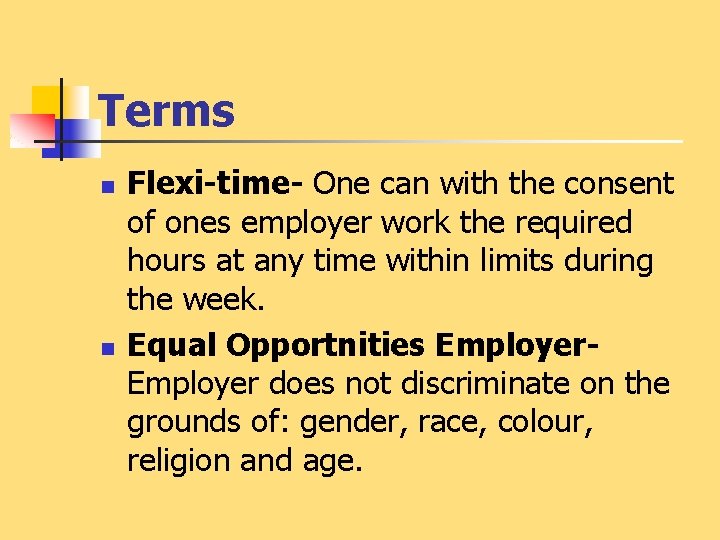 Terms n n Flexi-time- One can with the consent of ones employer work the
