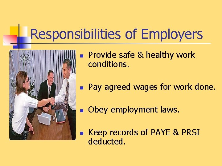 Responsibilities of Employers n Provide safe & healthy work conditions. n Pay agreed wages