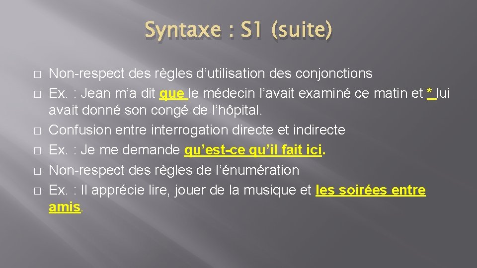 Syntaxe : S 1 (suite) � � � Non-respect des règles d’utilisation des conjonctions