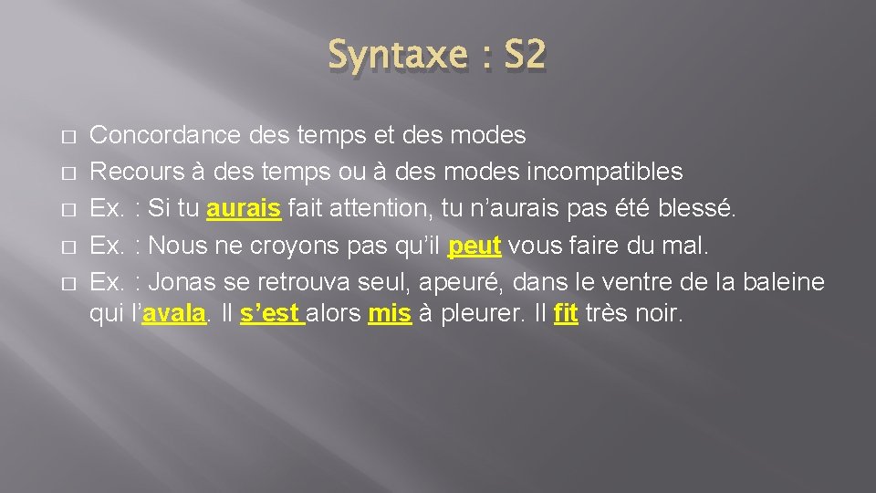 Syntaxe : S 2 � � � Concordance des temps et des modes Recours