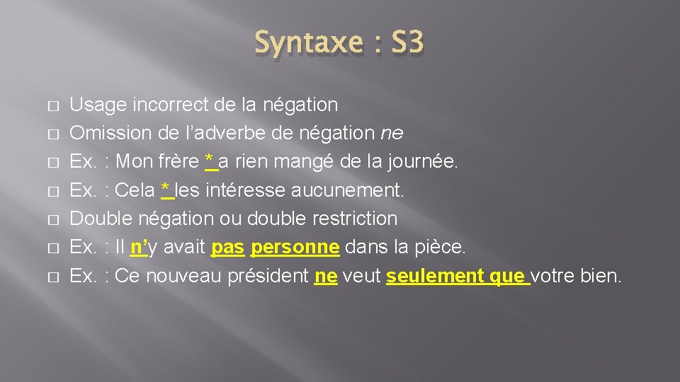 Syntaxe : S 3 � � � � Usage incorrect de la négation Omission