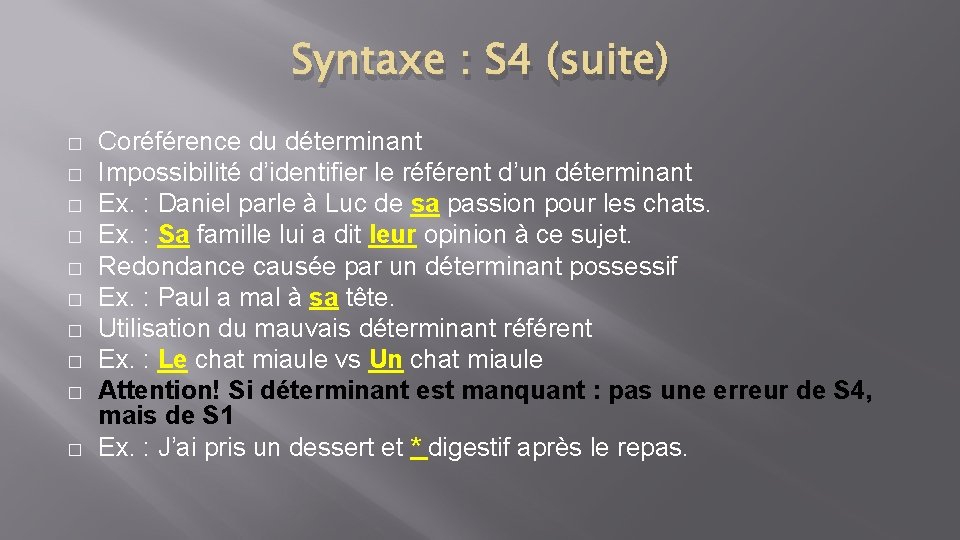 Syntaxe : S 4 (suite) � � � � � Coréférence du déterminant Impossibilité